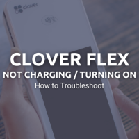 Clover Flex not Charging/Turning On
